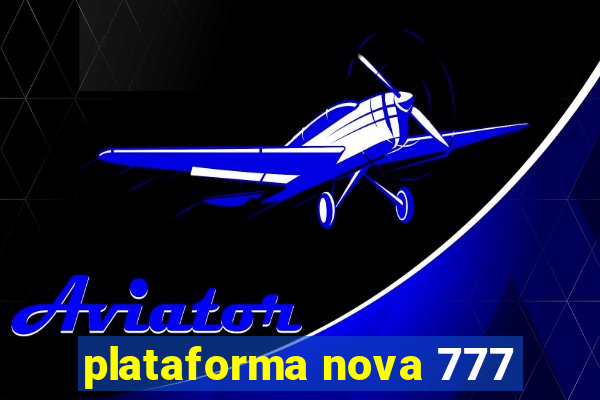 plataforma nova 777